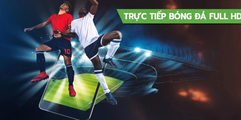 Xem trực tiếp bóng đá không giật lag tại LuongSon TV
