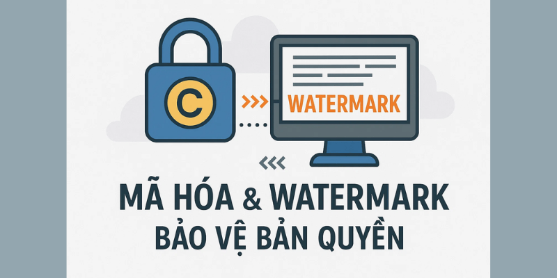 Biện pháp mã hóa và watermark bảo vệ bản quyền